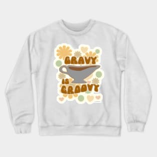 Gravy is Groovy Thanksgiving Feast Fun Slogan Crewneck Sweatshirt